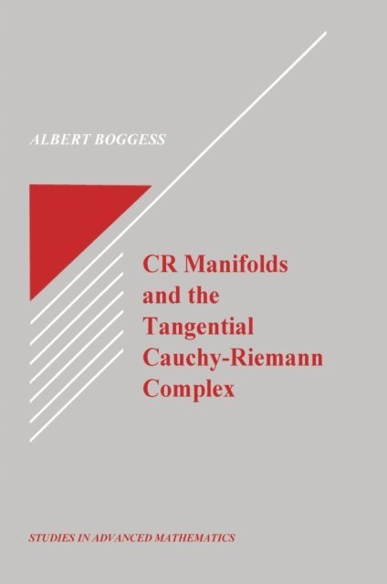 Al Boggess - CR Manifolds and the Tangential Cauchy Riemann Complex, E-bok
