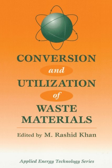 M.Rashid Khan - Conversion And Utilization Of Waste Materials, E-bok