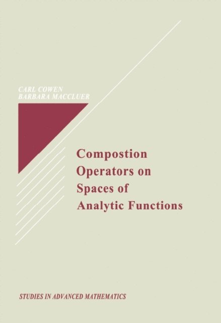 Carl C. Cowen Jr. - Composition Operators on Spaces of Analytic Functions, E-bok