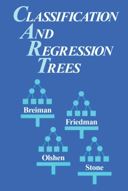 Leo Breiman, Jerome Friedman, Charles J. Stone, R.A. Olshen - Classification and Regression Trees, E-bok