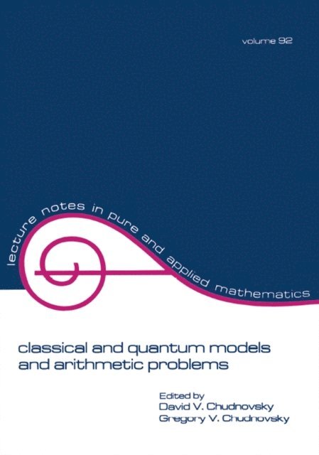 David Chudnovsky - Classical and Quantum Models and Arithmetic Problems, E-bok