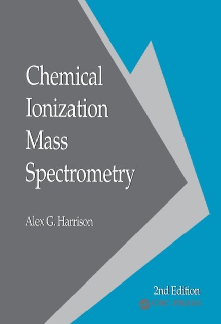 Alex. G. Harrison - Chemical Ionization Mass Spectrometry, E-bok