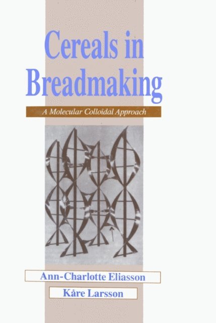Kare Larsson, Ann-Charlotte Eliasson - Cereals in Breadmaking, E-bok