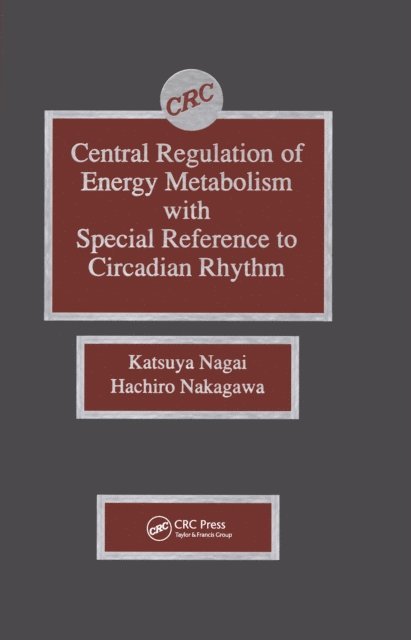 Hachiro Nakagawa, Katsuya Nagai - Central Regulation of Energy Metabolism With Special Reference To Circadian Rhythm, E-bok