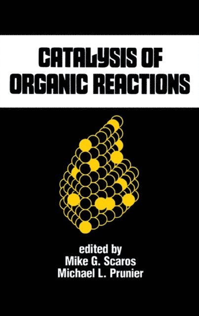Michael L. Prunier, Mike G. Scaros - Catalysis of Organic Reactions, E-bok