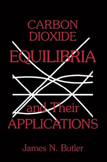 James N. Butler - Carbon Dioxide Equilibria and Their Applications, E-bok