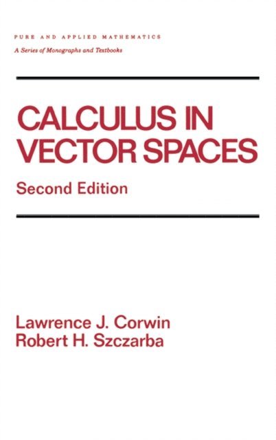 Lawrence Corwin, Robert Szczarba - Calculus in Vector Spaces, Revised Expanded, E-bok