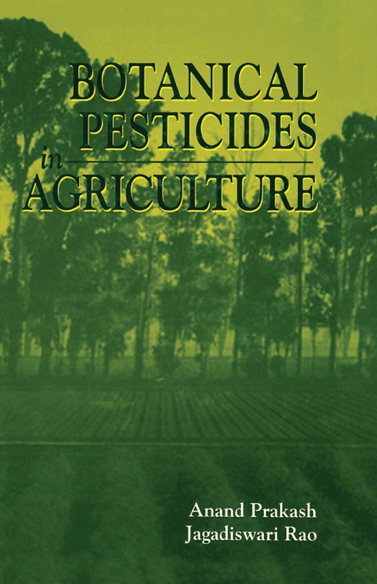 Anand Prakash, Jagadiswari Rao - Botanical Pesticides in Agriculture, E-bok
