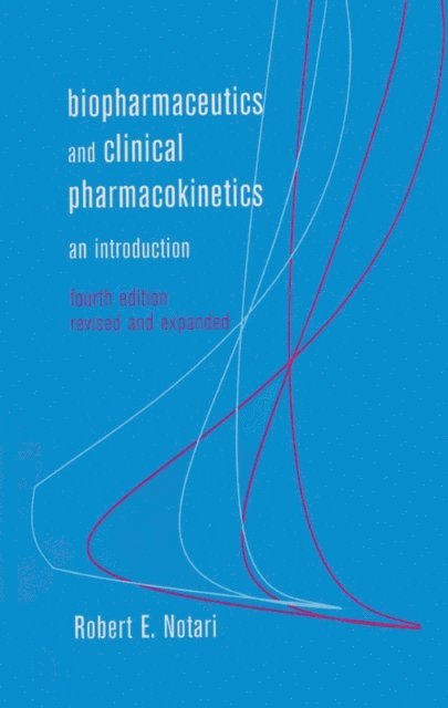 Robert E. Notari - Biopharmaceutics and Clinical Pharmacokinetics, E-bok
