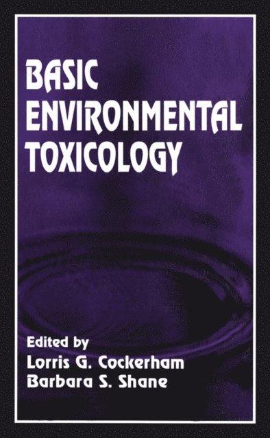 Barbara S. Shane, Lorris G. Cockerham - Basic Environmental Toxicology, E-bok