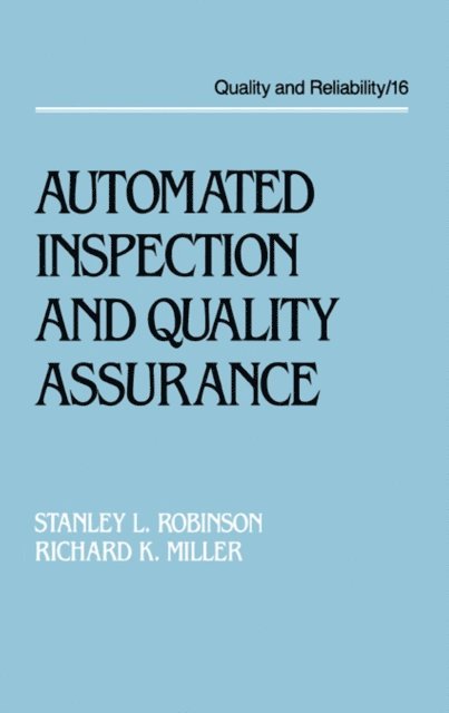 Richard Kendall Miller, Stanley L. Robinson - Automated Inspection and Quality Assurance, E-bok