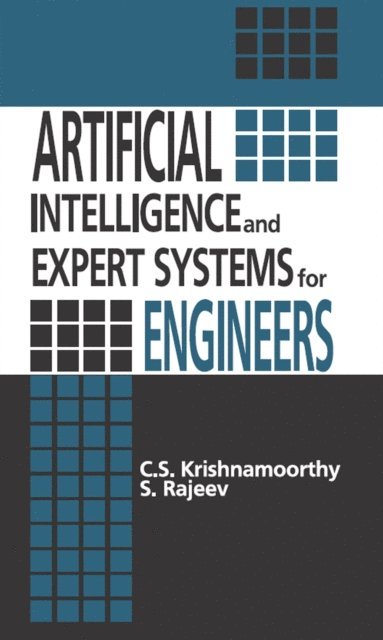 S. Rajeev, C.S. Krishnamoorthy - Artificial Intelligence and Expert Systems for Engineers, E-bok