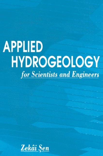 Zekai Sen - Applied Hydrogeology for Scientists and Engineers, E-bok