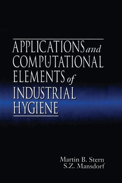 Zack Mansdorf, Martin B. Stern - Applications and Computational Elements of Industrial Hygiene., E-bok