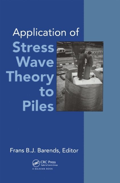 Frans B J Barends - Application of Stress-wave Theory to Piles, E-bok