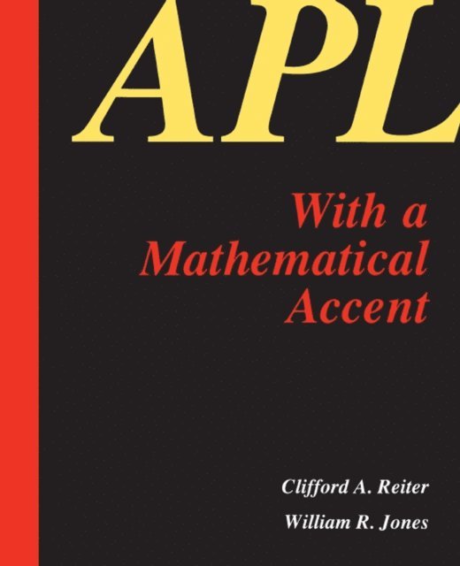 C.A. Reiter - APL with a Mathematical Accent, E-bok