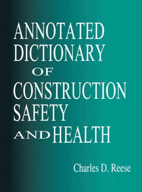 James Vernon Eidson, Charles D. Reese - Annotated Dictionary of Construction Safety and Health, E-bok