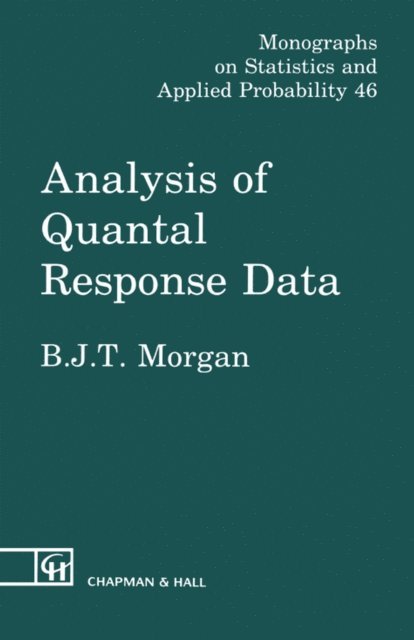 Byron J.T. Morgan - Analysis of Quantal Response Data, E-bok