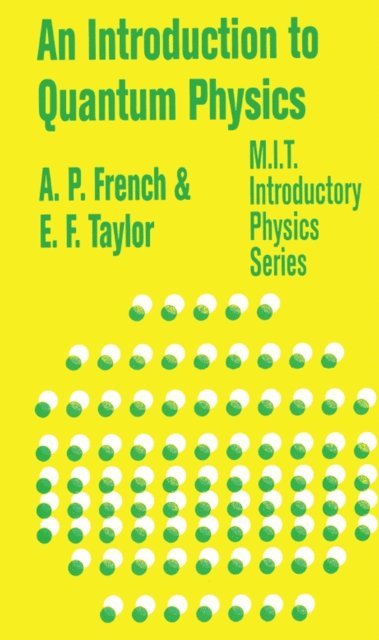 Edwin F. Taylor, A.P. French - Introduction to Quantum Physics, E-bok