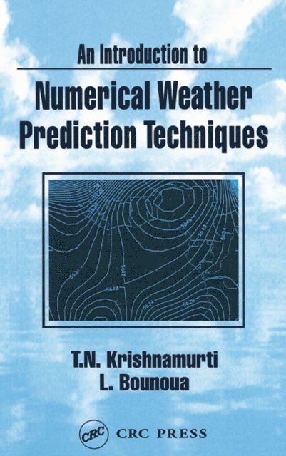 Lahouari Bounoua, T. N. Krishnamurti - Introduction to Numerical Weather Prediction Techniques, E-bok