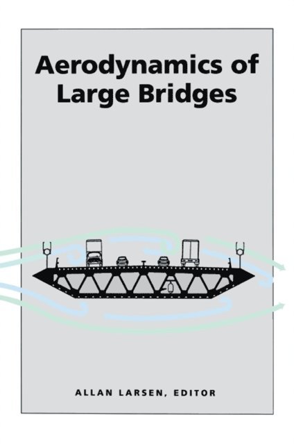 Allan Larsen - Aerodynamics of Large Bridges, E-bok
