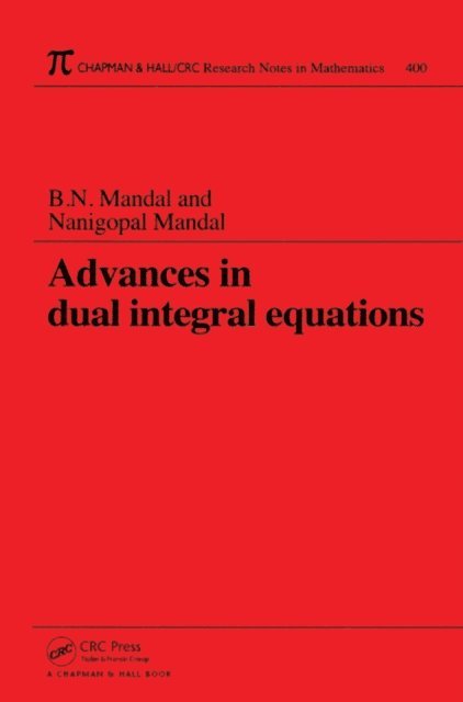 Nanigopal Mandal, B.N. Mandal - Advances in Dual Integral Equations, E-bok