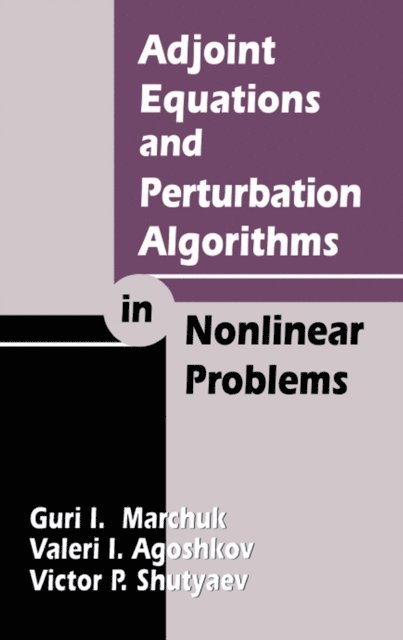 Victor P. Shutyaev, Valeri I. Agoshkov, Guri I. Marchuk - Adjoint Equations and Perturbation Algorithms in Nonlinear Problems, E-bok