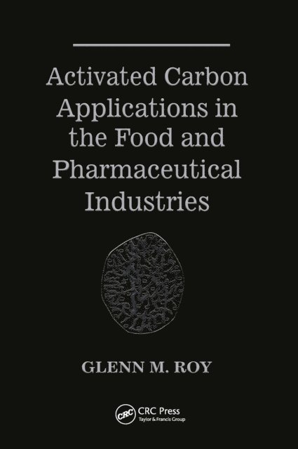 Glenn M. Roy - Activated Carbon Applications in the Food and Pharmaceutical Industries, E-bok
