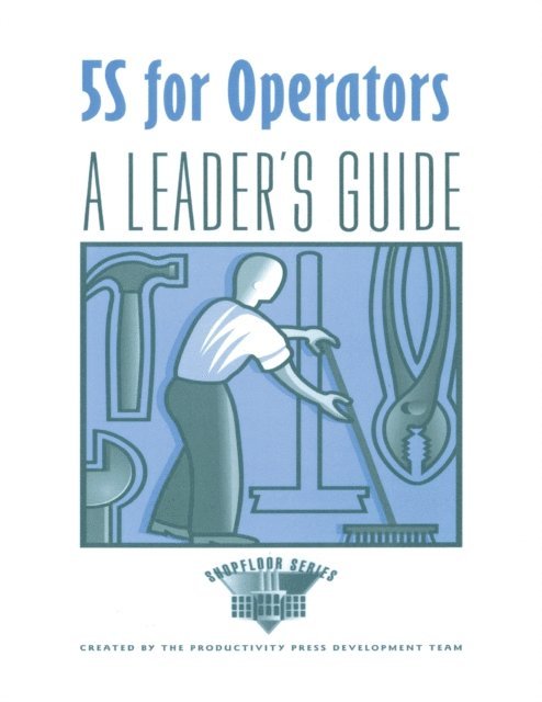 Productivity Press Development Team - 5S for Operators A Leader's, E-bok
