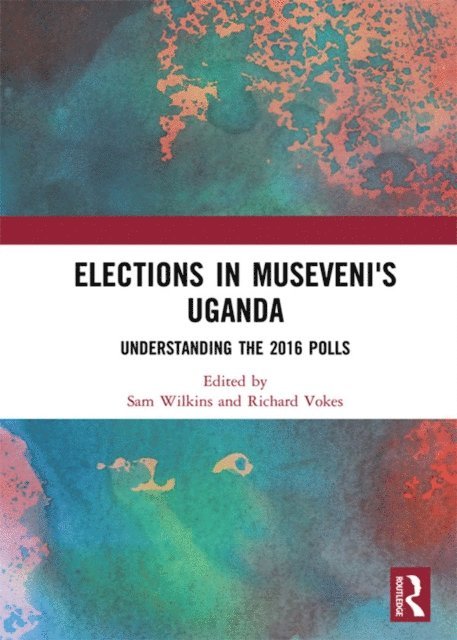 Richard Vokes, Sam Wilkins - Elections in Museveni's Uganda, E-bok