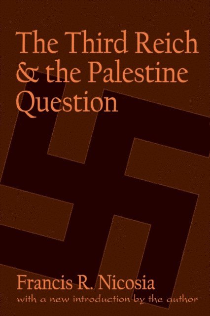 Francis R. Nicosia - Third Reich and the Palestine Question, E-bok
