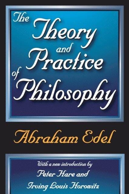Abraham Edel - Theory and Practice of Philosophy, E-bok