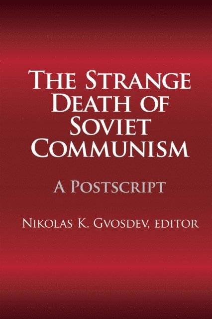 Nikolas K. Gvosdev - Strange Death of Soviet Communism, E-bok