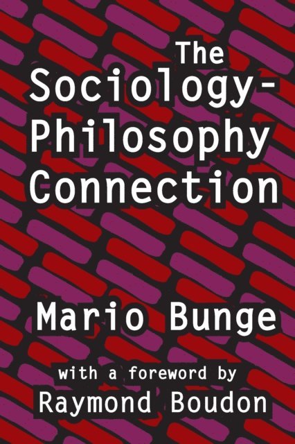 Mario Bunge - Sociology-philosophy Connection, E-bok