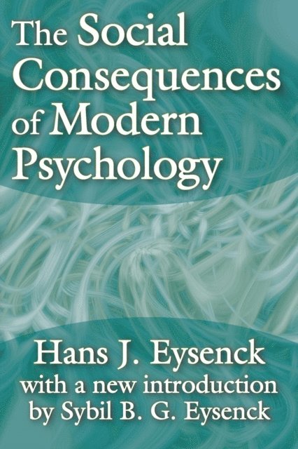 Hans Eysenck - Social Consequences of Modern Psychology, E-bok