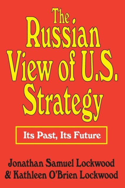 Jonathan Samuel Lockwood - Russian View of U.S. Strategy, E-bok