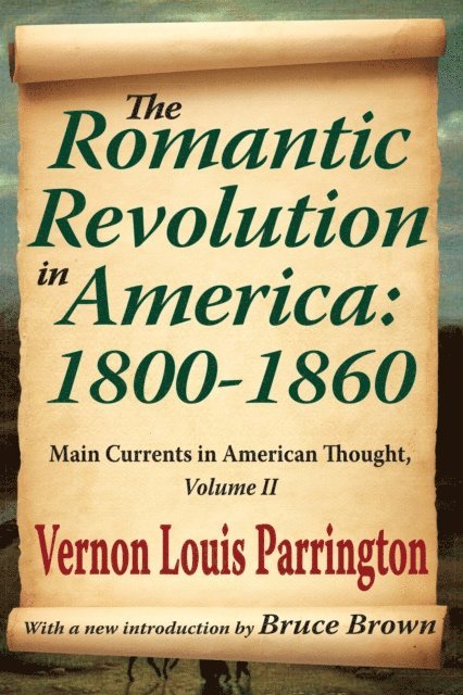 Vernon Louis Parrington - Romantic Revolution in America: 1800-1860, E-bok