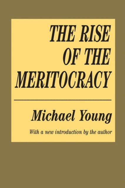 Michael Young - Rise of the Meritocracy, E-bok