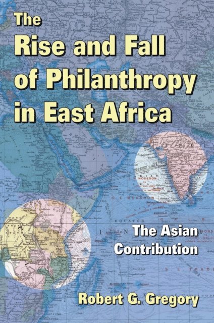 Robert G. Gregory, Howard Schwartz - Rise and Fall of Philanthropy in East Africa, E-bok