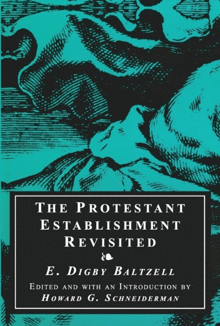 E. Digby Baltzell - Protestant Establishment Revisited, E-bok. Tillgänglighet: Lägg i varukorg