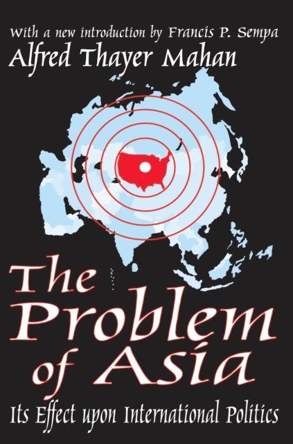 Alfred Thayer Mahan, David B. Sachsman - Problem of Asia, E-bok