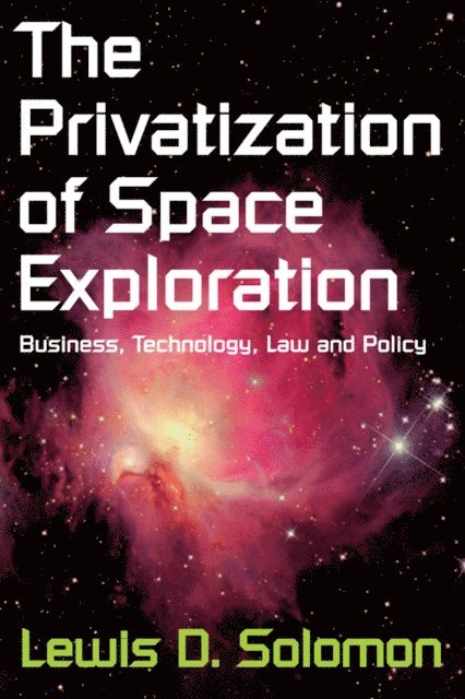 Lewis D. Solomon - Privatization of Space Exploration, E-bok