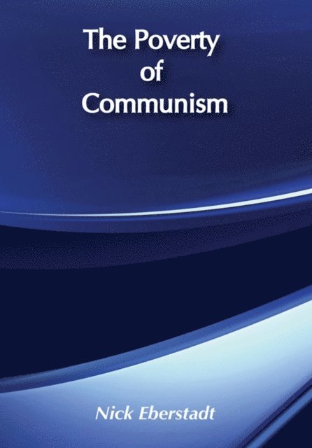 Nicholas Eberstadt - Poverty of Communism, E-bok