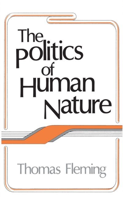 Thomas Fleming, John H. Kautsky - Politics of Human Nature, E-bok
