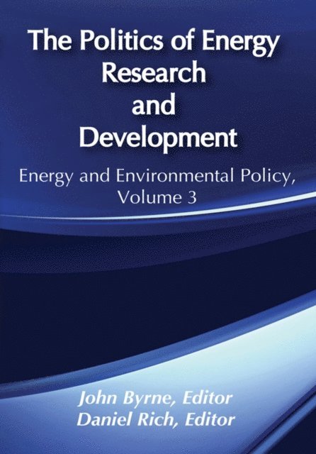 Daniel Rich, John Byrne - Politics of Energy Research and Development, E-bok