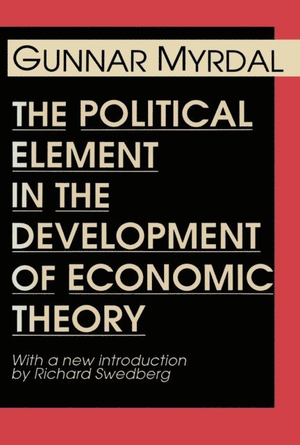 Gunnar Myrdal - Political Element in the Development of Economic Theory, E-bok