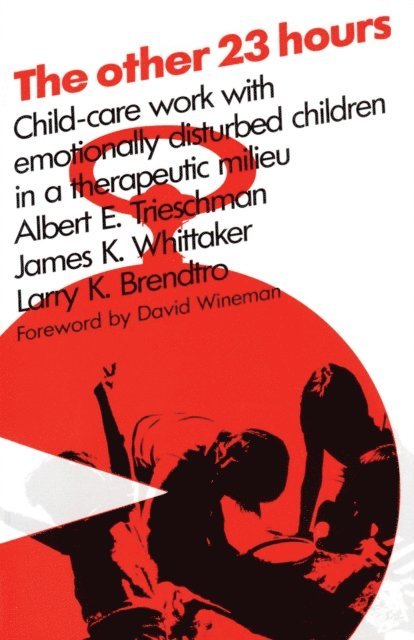 Larry Brendtro, James K Whittaker, Albert E Trieschman - Other 23 Hours, E-bok