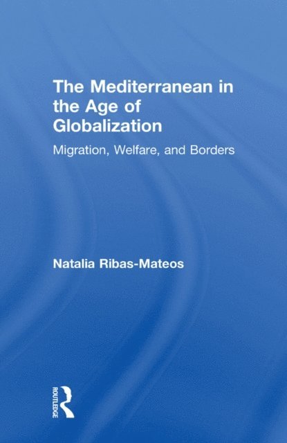 Natalia Ribas-Mateos - Mediterranean in the Age of Globalization, E-bok