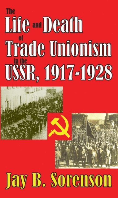 Gunter Bischof - Life and Death of Trade Unionism in the USSR, 1917-1928, E-bok