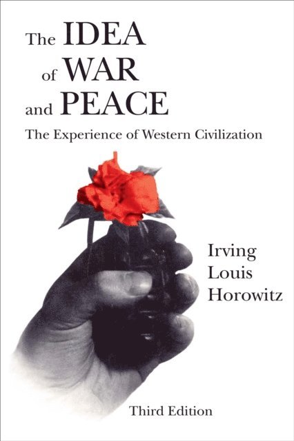 Irving Louis Horowitz - Idea of War and Peace, E-bok